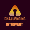 Challenging Introvert